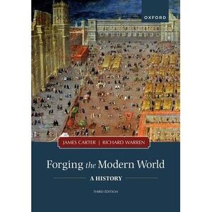 Forging the Modern World: A History -- James Carter
